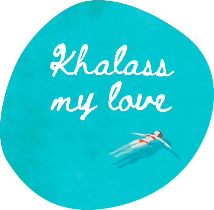 Khalass my love